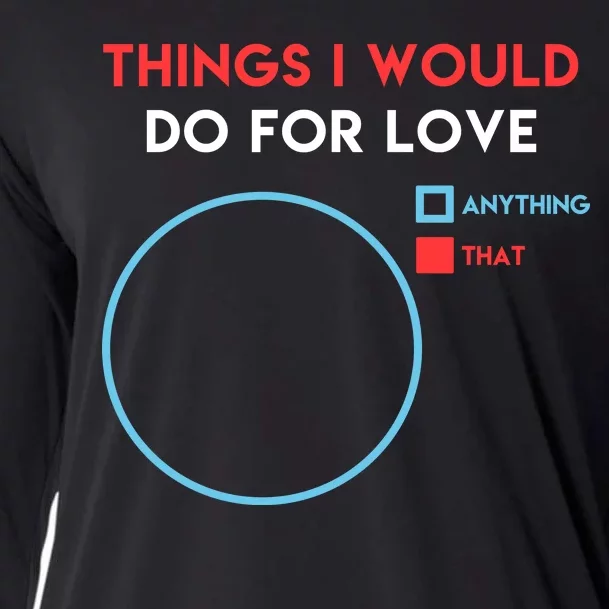 Things I Would Do For Love Cooling Performance Long Sleeve Crew