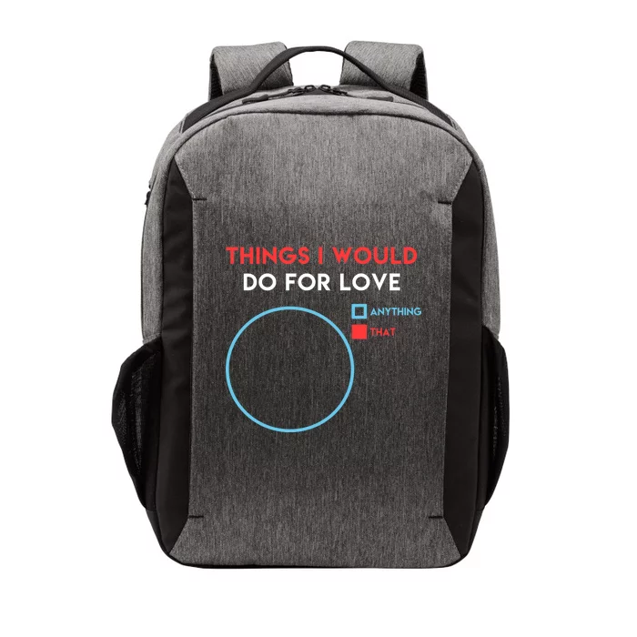 Things I Would Do For Love Vector Backpack