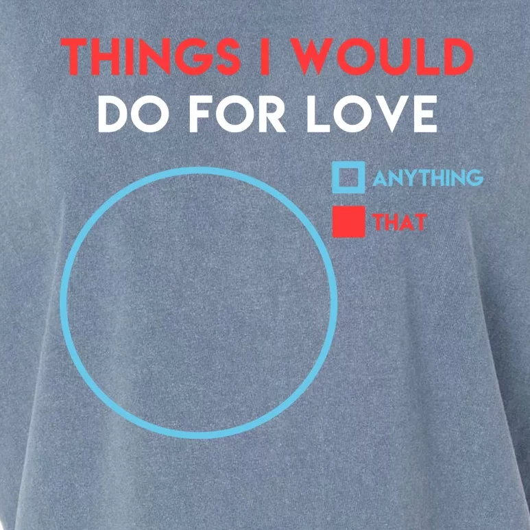 Things I Would Do For Love Garment-Dyed Women's Muscle Tee