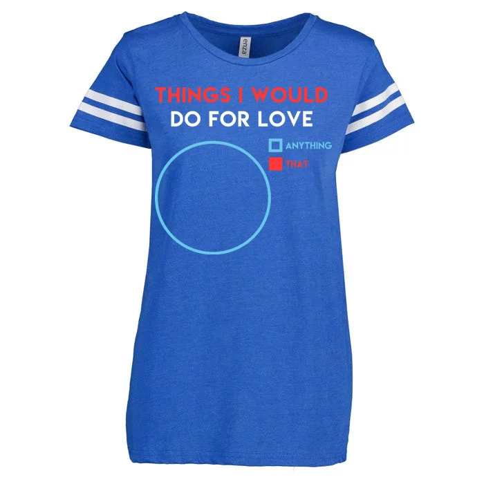 Things I Would Do For Love Enza Ladies Jersey Football T-Shirt