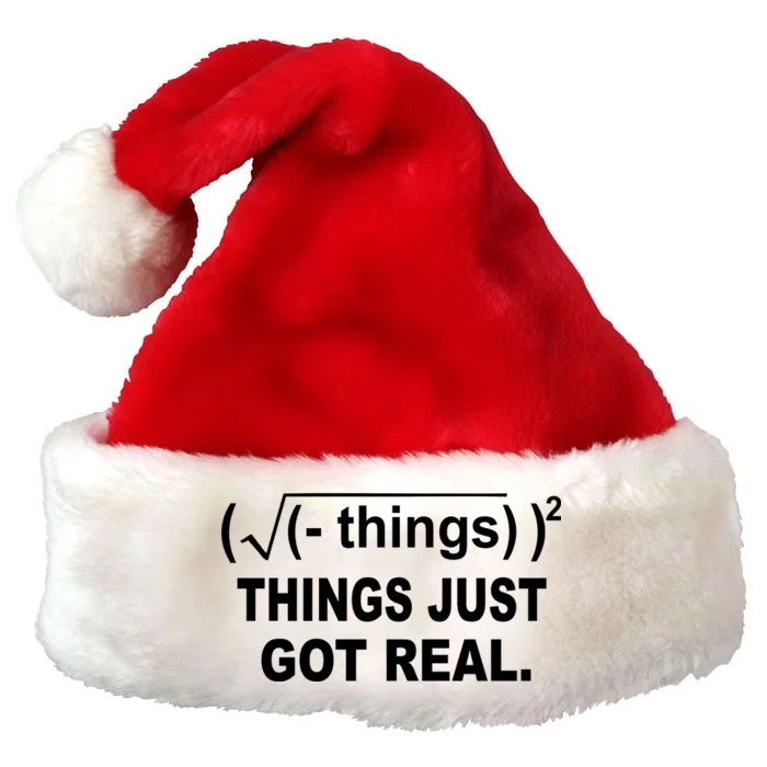 Things Just Got Real Funny Math Premium Christmas Santa Hat