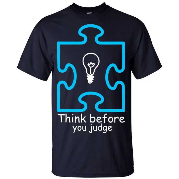 Think Before You Judge Autism Awareness Tall T-Shirt