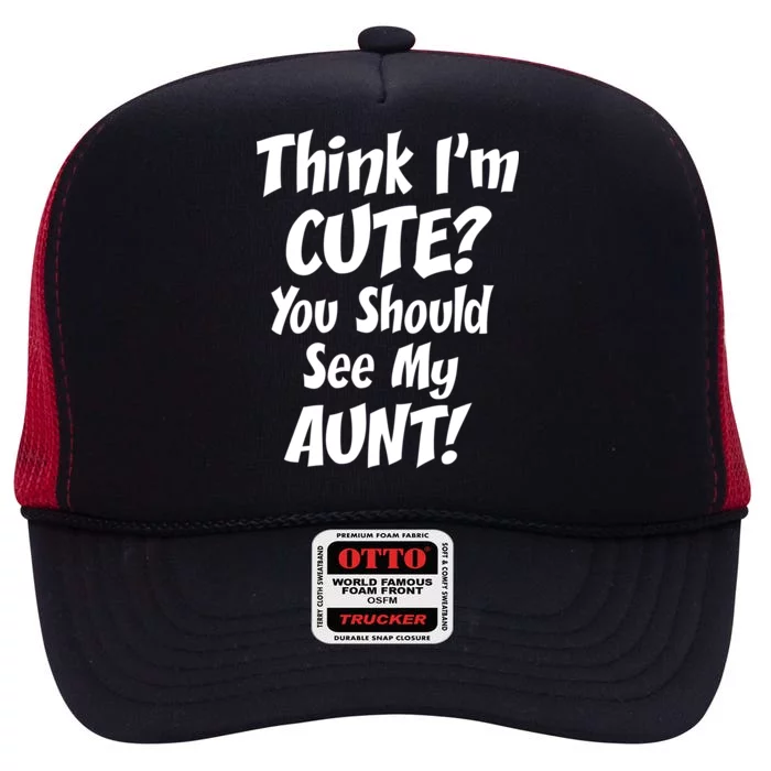 Think I'm Cute? See My Auntie High Crown Mesh Trucker Hat