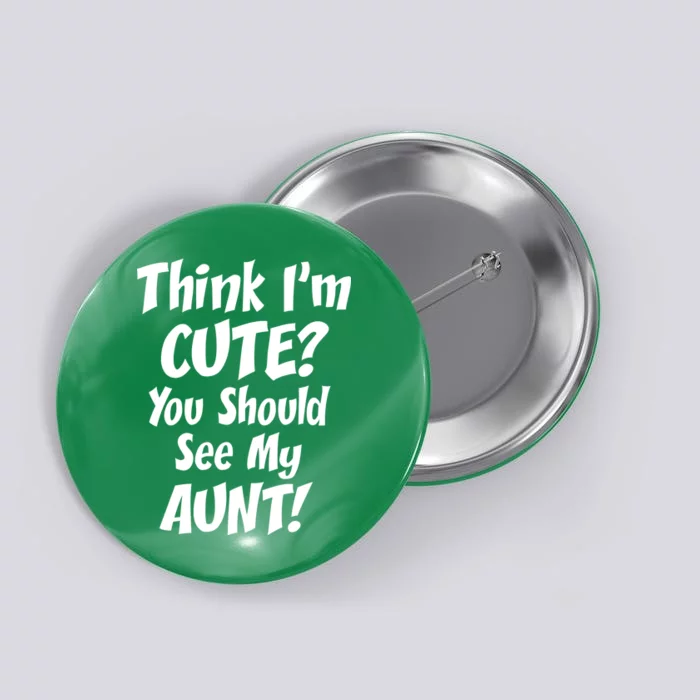 Think I'm Cute? See My Auntie Button