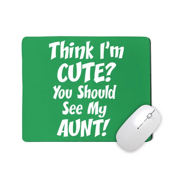 Think I'm Cute? See My Auntie Mousepad