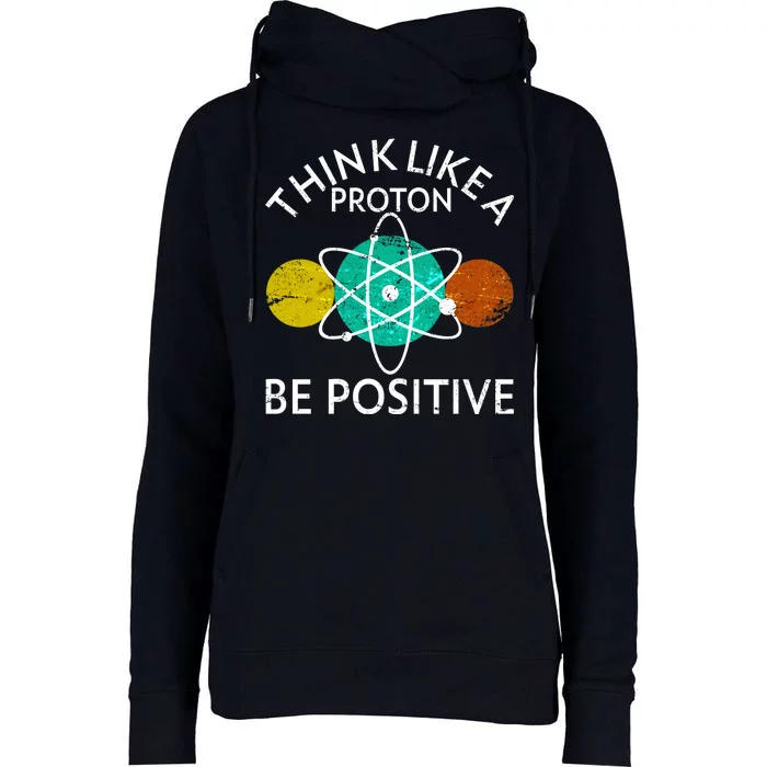 Think Like A Proton Be Positive Womens Funnel Neck Pullover Hood