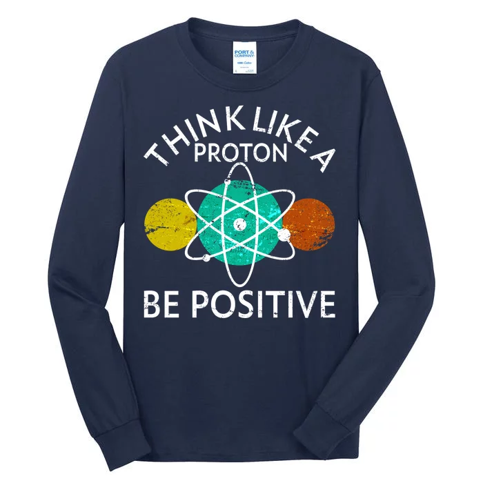 Think Like A Proton Be Positive Tall Long Sleeve T-Shirt