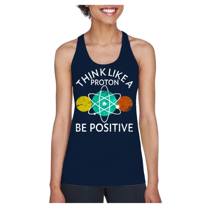 Think Like A Proton Be Positive Women's Racerback Tank