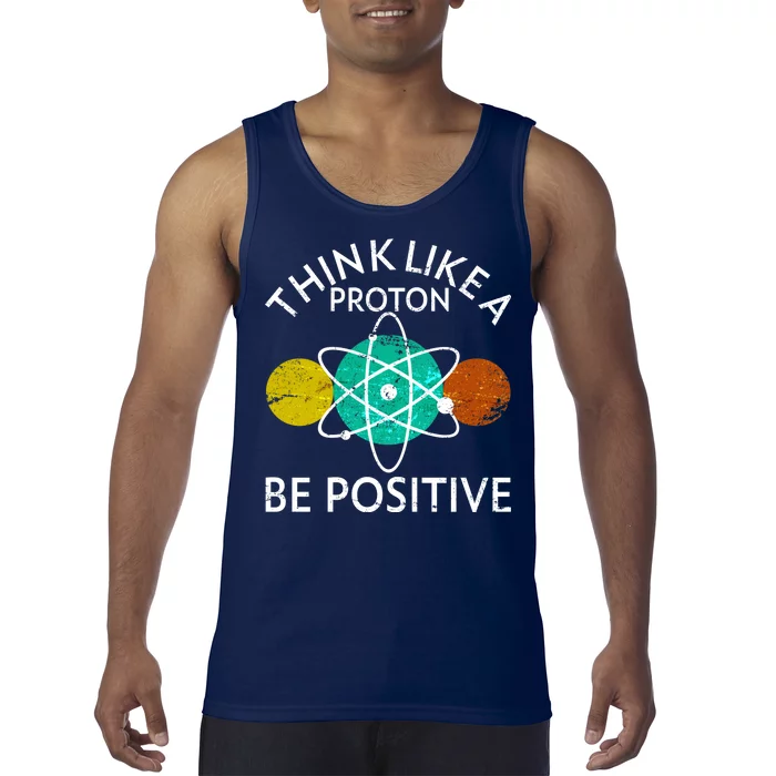 Think Like A Proton Be Positive Tank Top