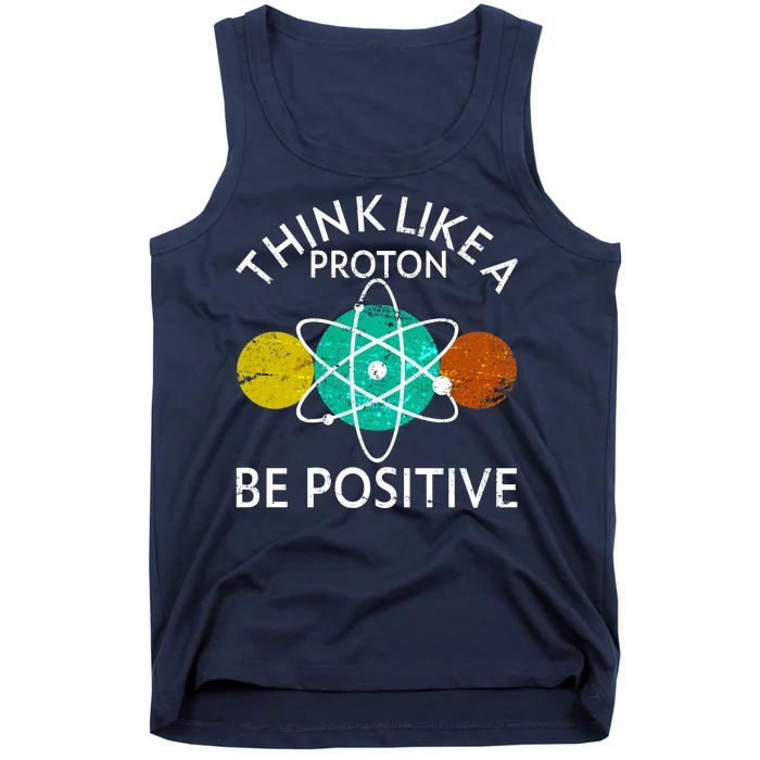 Think Like A Proton Be Positive Tank Top