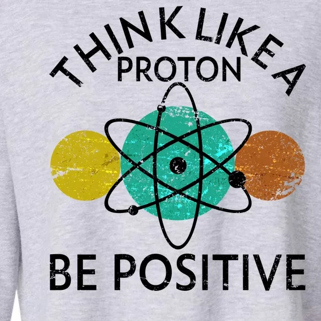 Think Like A Proton Be Positive Cropped Pullover Crew