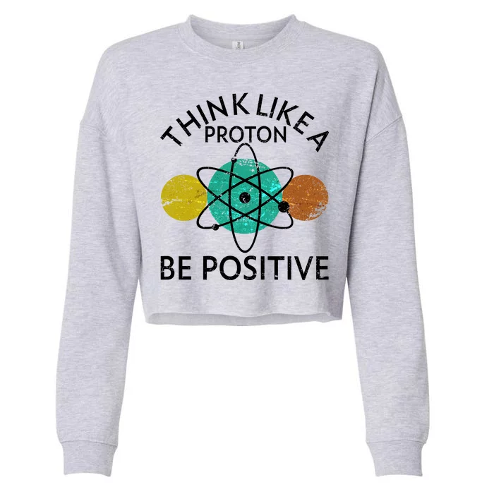 Think Like A Proton Be Positive Cropped Pullover Crew