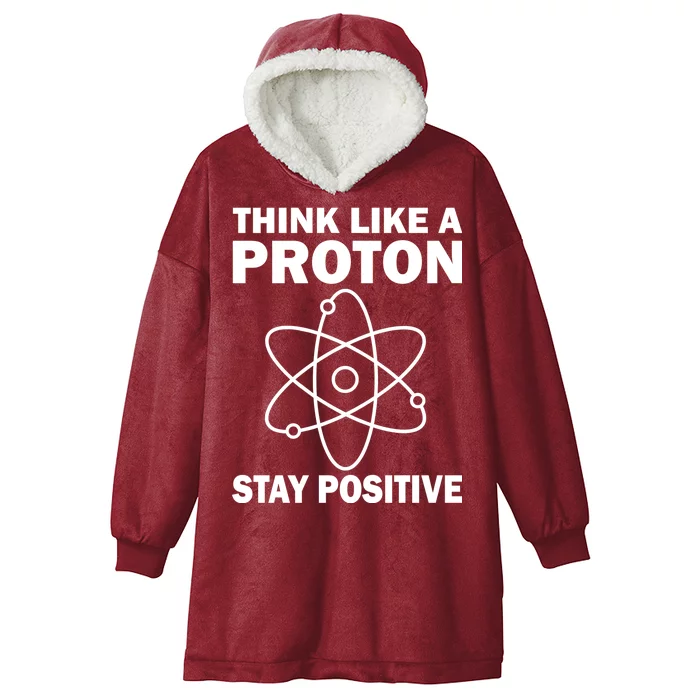 Think Like A Proton Stay Positive Hooded Wearable Blanket