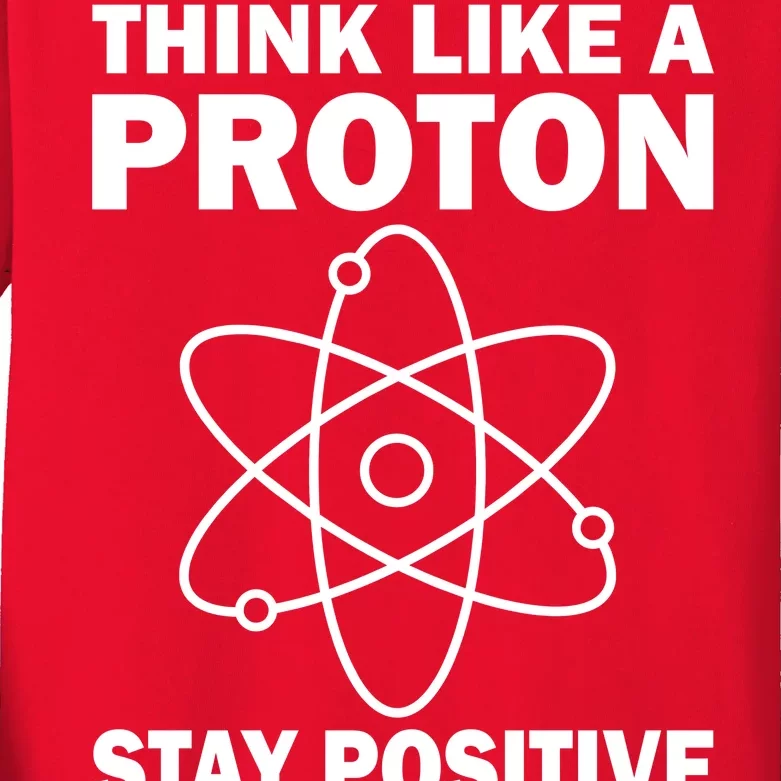 Think Like A Proton Stay Positive Kids Long Sleeve Shirt