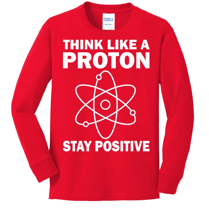 Think Like A Proton Stay Positive Kids Long Sleeve Shirt