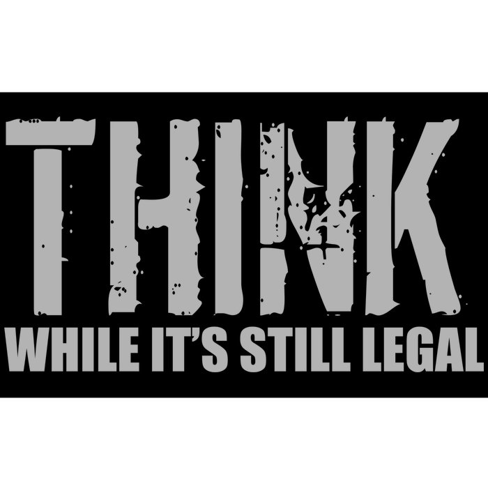 Think While It Is Still Leagal Bumper Sticker