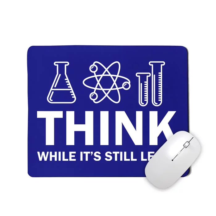 Think While It's Stll Legal Mousepad