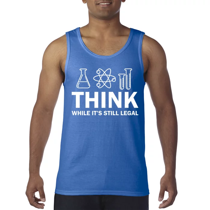 Think While It's Stll Legal Tank Top