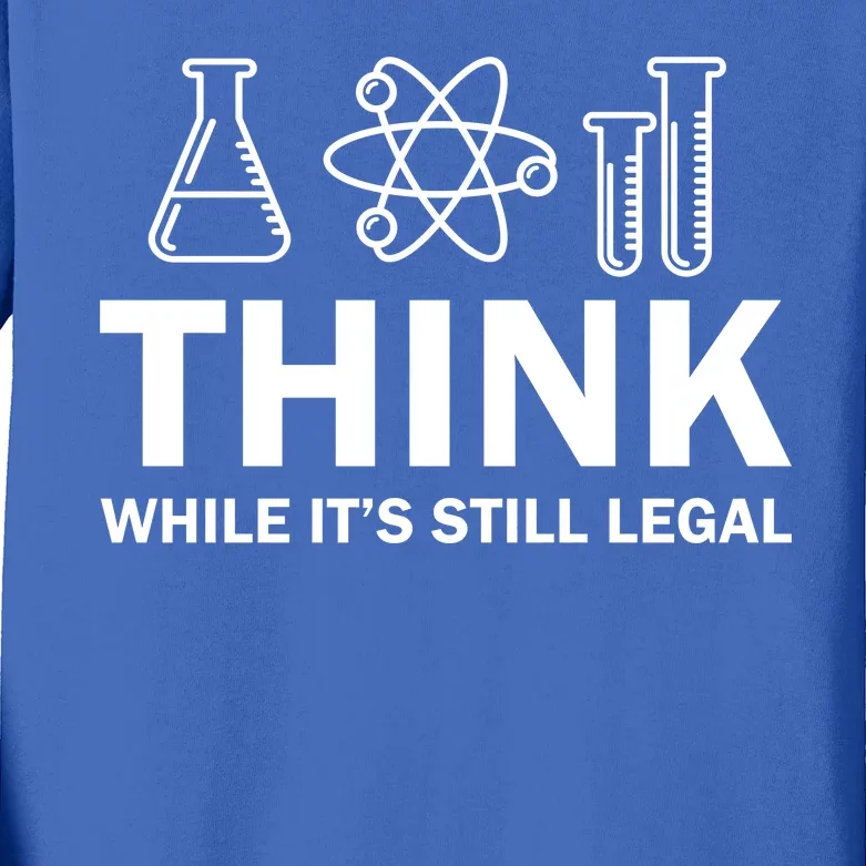 Think While It's Stll Legal Kids Long Sleeve Shirt