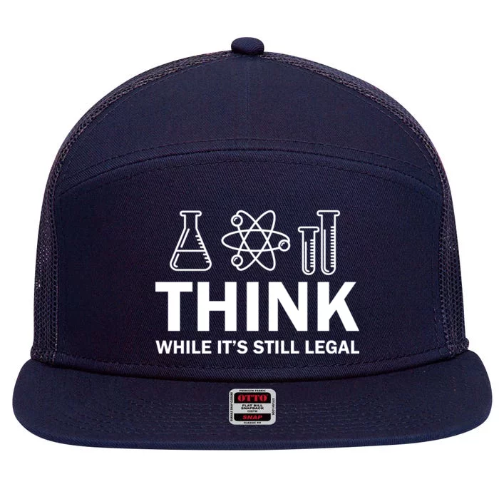 Think While It's Stll Legal 7 Panel Mesh Trucker Snapback Hat