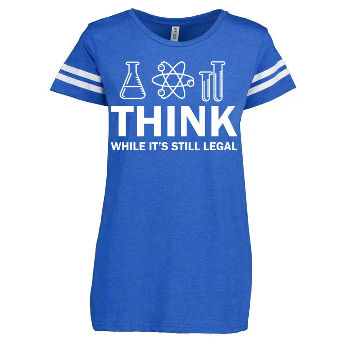 Think While It's Stll Legal Enza Ladies Jersey Football T-Shirt