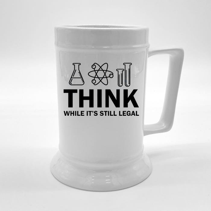 Think While It's Stll Legal Front & Back Beer Stein