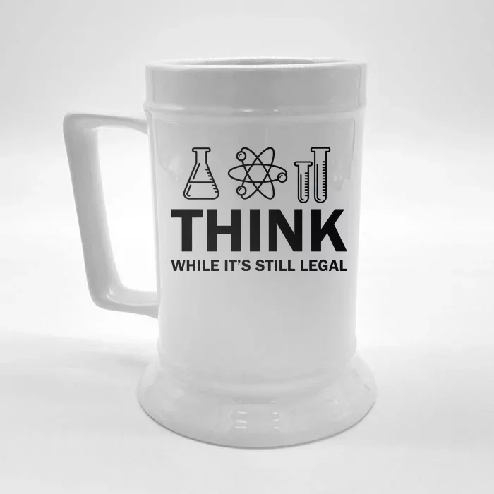 Think While It's Stll Legal Front & Back Beer Stein