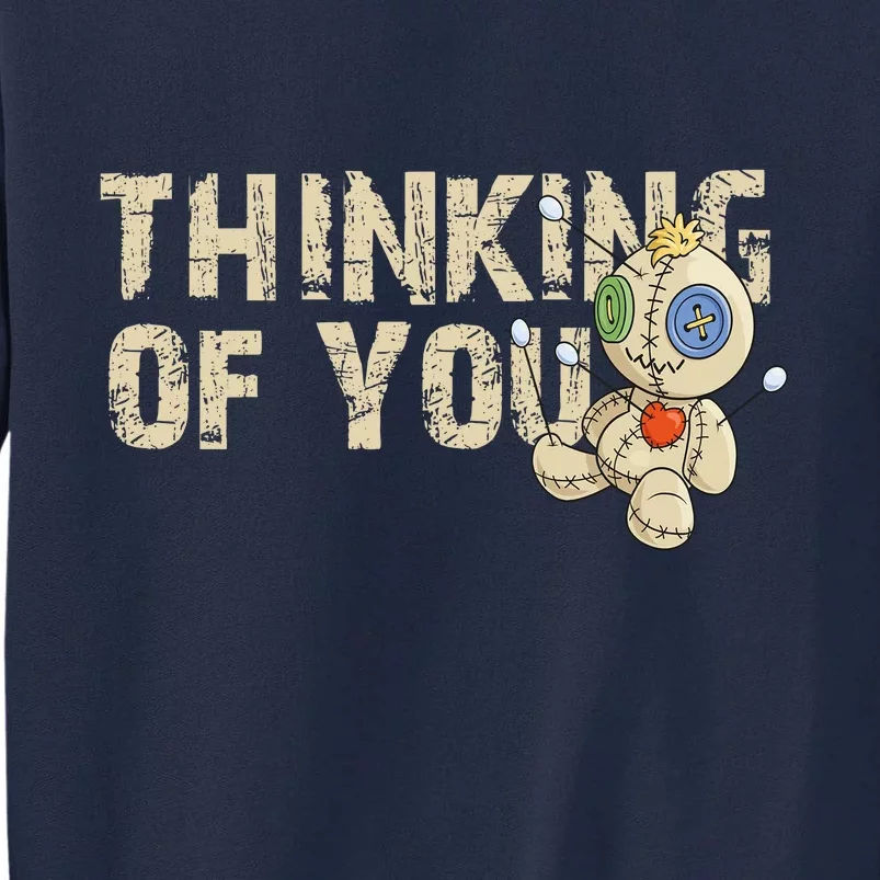 Thinking Of You Voodoo Doll Funny Meme Tall Sweatshirt