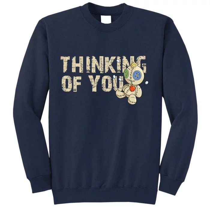 Thinking Of You Voodoo Doll Funny Meme Tall Sweatshirt