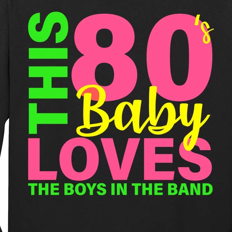 This 80's Baby Loves The Boys In The Band Long Sleeve Shirt