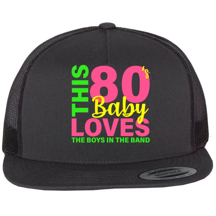 This 80's Baby Loves The Boys In The Band Flat Bill Trucker Hat