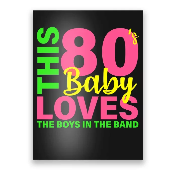 This 80's Baby Loves The Boys In The Band Poster