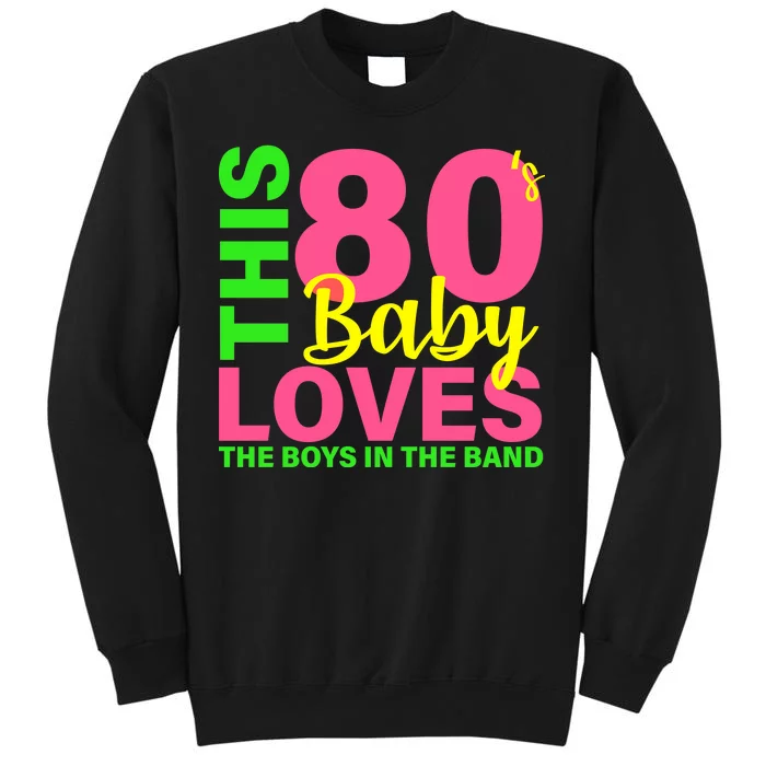 This 80's Baby Loves The Boys In The Band Tall Sweatshirt