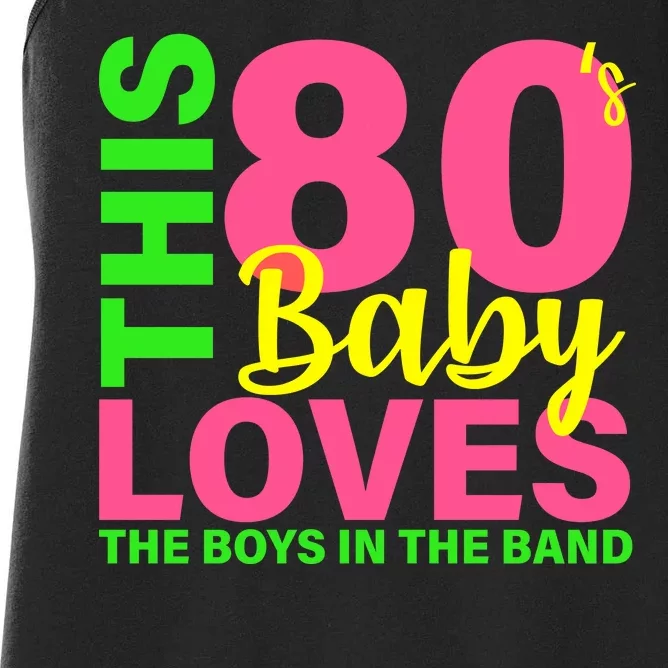 This 80's Baby Loves The Boys In The Band Women's Racerback Tank