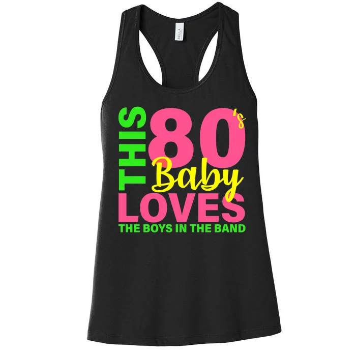 This 80's Baby Loves The Boys In The Band Women's Racerback Tank