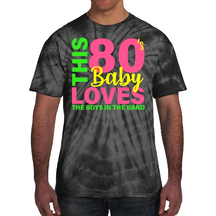 This 80's Baby Loves The Boys In The Band Tie-Dye T-Shirt