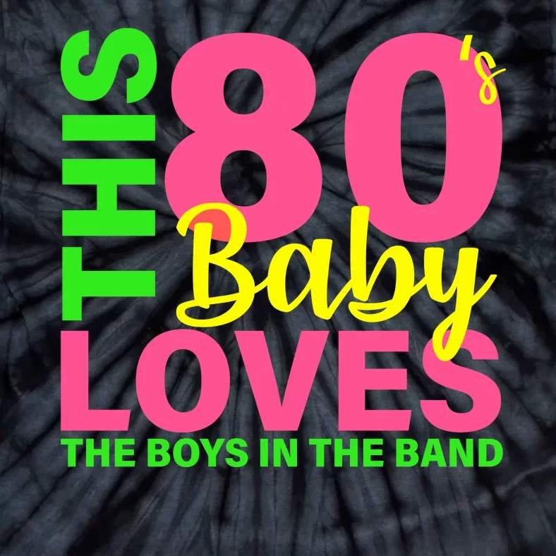 This 80's Baby Loves The Boys In The Band Tie-Dye T-Shirt