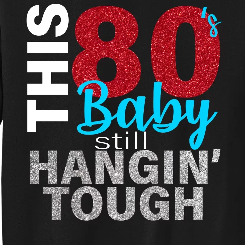 This 80's Baby Still Hangin' Tough Sweatshirt