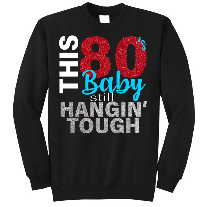 This 80's Baby Still Hangin' Tough Sweatshirt