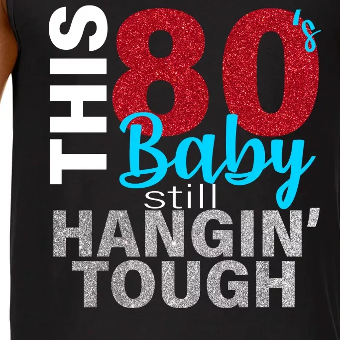 This 80's Baby Still Hangin' Tough Comfort Colors® Tank Top