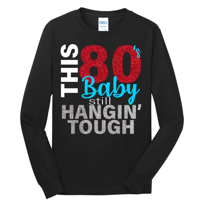 This 80's Baby Still Hangin' Tough Tall Long Sleeve T-Shirt