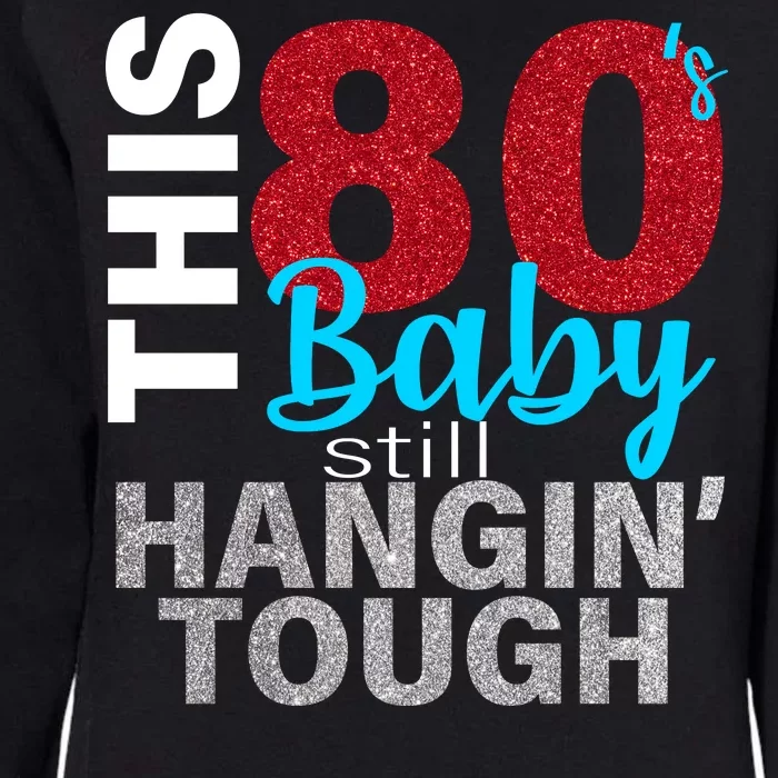 This 80's Baby Still Hangin' Tough Womens California Wash Sweatshirt