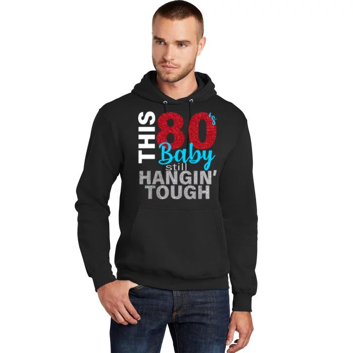 This 80's Baby Still Hangin' Tough Tall Hoodie