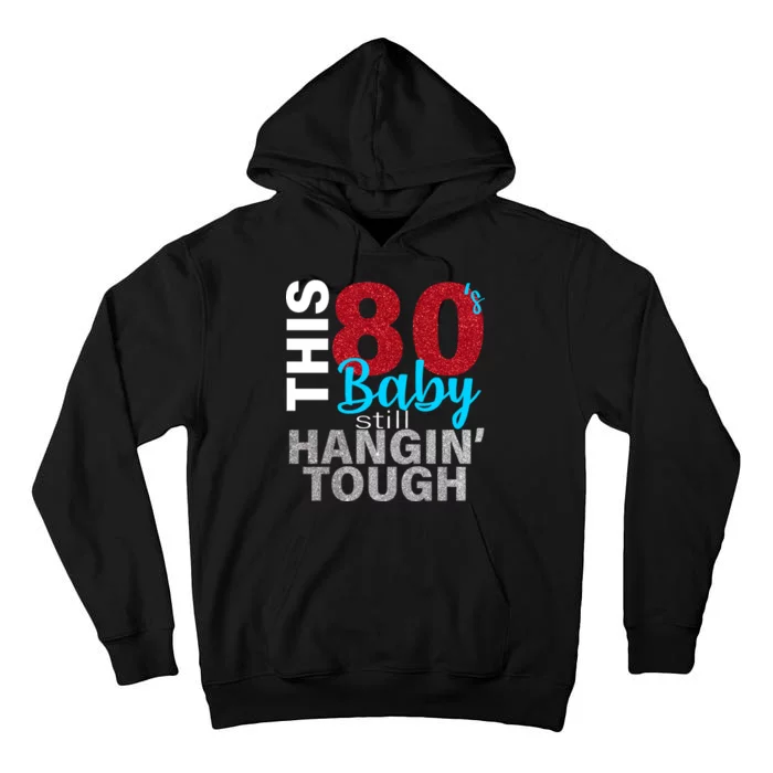 This 80's Baby Still Hangin' Tough Tall Hoodie