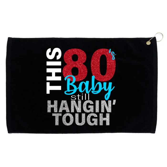 This 80's Baby Still Hangin' Tough Grommeted Golf Towel