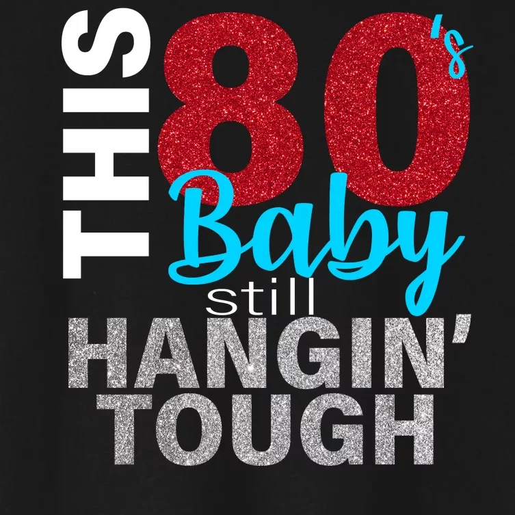 This 80's Baby Still Hangin' Tough Women's Crop Top Tee