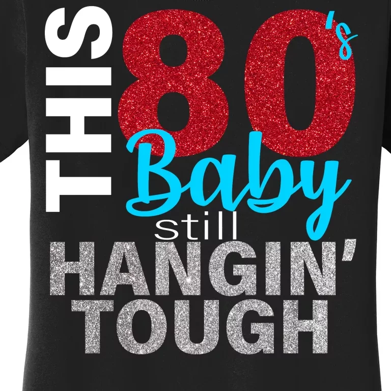 This 80's Baby Still Hangin' Tough Women's T-Shirt