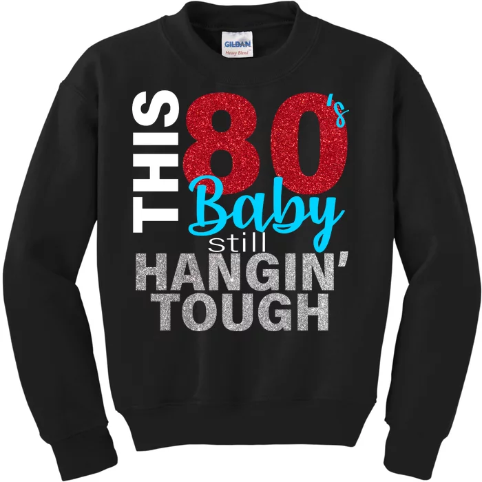 This 80's Baby Still Hangin' Tough Kids Sweatshirt