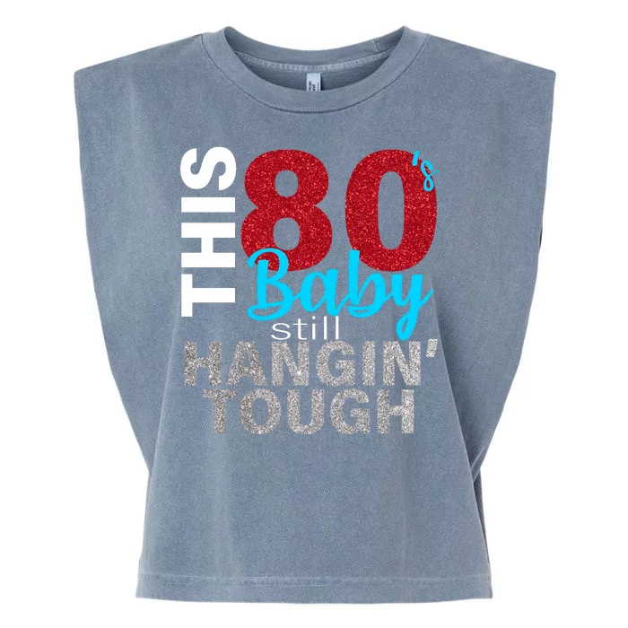 This 80's Baby Still Hangin' Tough Garment-Dyed Women's Muscle Tee