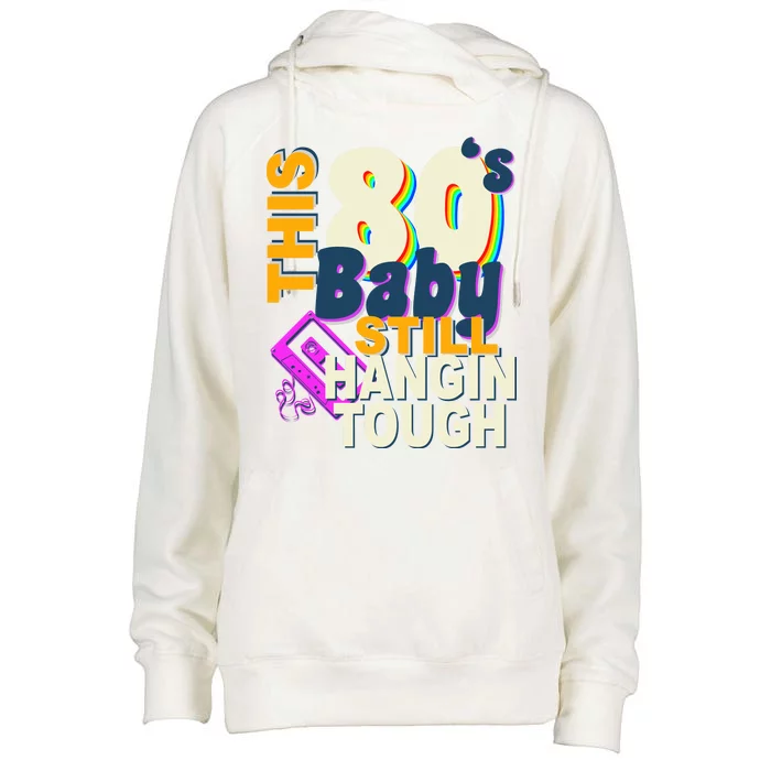 This 80's Baby Still Hangin Tough 1980s Rock Womens Funnel Neck Pullover Hood